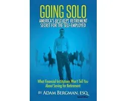 Going Solo - America's Best-Kept Retirement Secret for the Self-Employed