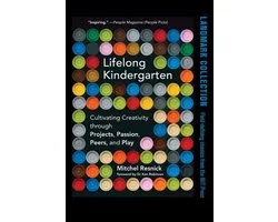 Lifelong Kindergarten – Cultivating Creativity through Projects, Passion, Peers, and Play