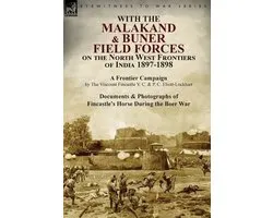 With the Malakand & Buner Field Forces on the North West Frontiers of India 1897-1898