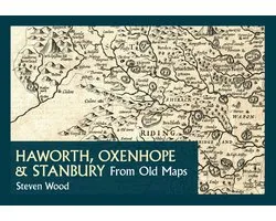 Haworth, Oxenhope & Stanbury From Old Maps