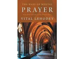 The Ways of Mental Prayer with Introductory Letter by Pope Pius X