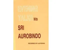 Evening Talks with Sri Aurobindo
