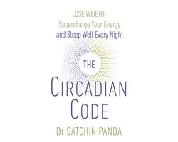 ISBN Circadian Code: Lose weight, supercharge your energy and sleep well every night, Santé, esprit et corps, Anglais, 304 pages