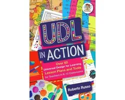 UDL in the Classroom 2 - UDL in Action: Over 60 Universal Design for Learning Lesson Plans and Tools for Teachers in K-12 Classrooms