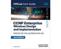 Official Cert Guide- CCNP Enterprise Wireless Design ENWLSD 300-425 and Implementation ENWLSI 300-430 Official Cert Guide