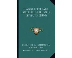 Saggi Letterari Delle Alunne del R. Istituto (1890)