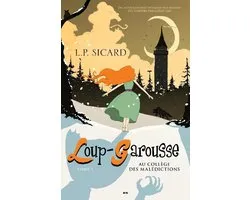 Loup-Garousse 1 - Au collège des malédictions