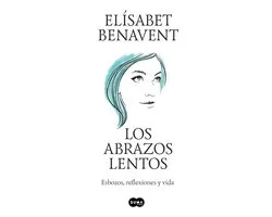 Los abrazos lentos: Esbozos, reflexiones y vida / Soft Embraces