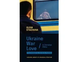 Harvard Library of Ukrainian Literature- Ukraine, War, Love