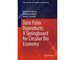 Materials Horizons: From Nature to Nanomaterials- Date Palm Byproducts: A Springboard for Circular Bio Economy