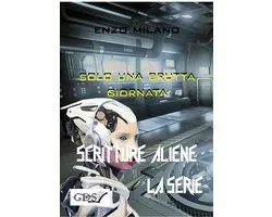 SCRITTURE ALIENE LA SERIE 18 - Solo una brutta giornata