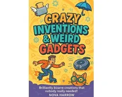 The Crazy World Collection- Crazy Inventions & Weird Gadgets
