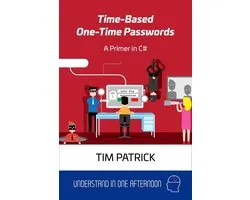 Understand in One Afternoon - Time-Based One-Time Passwords: A Primer in C#