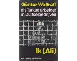 Ik (Ali) - Gunter Wallraff als Turkse arbeider in Duitse bedrijven