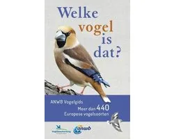 Welke is dat? Natuurgidsen - Welke vogel is dat? ANWB Vogelgids
