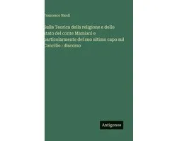 Sulla Teorica della religione e dello stato del conte Mamiani e particolarmente del suo ultimo capo sul Concilio