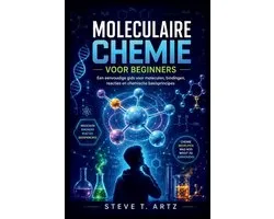 Moleculaire Chemie Voor Beginners: Een eenvoudige gids voor moleculen, bindingen, reacties en chemische basisprincipes