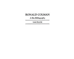 Bio-Bibliographies in the Performing Arts- Ronald Colman
