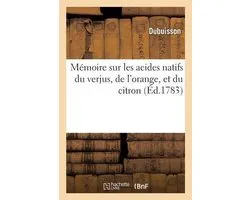 Mémoire sur les acides natifs du verjus, de l'orange, et du citron