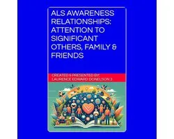 ALS Awareness Relationships: Attention To Significant Others, Family & Friends