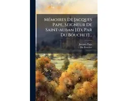 MÃ(c)moires De Jacques Pape, Seigneur De Saint-auban [Ã(c)d. Par Du Bouchet]...