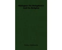 Dialogues On Metaphysics And On Religion
