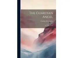 The Guardian Angel; and Other Poems