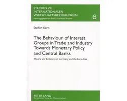 The Behaviour of Interest Groups in Trade and Industry Towards Monetary Policy and Central Banks