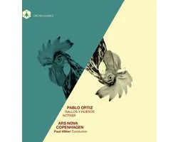 Christopher Bowers-Broadbent, Tine Rehling, Ars Nova Copenhagen, Paul Hillier - Ortiz: Gallos Y Huesos - Notker (CD)