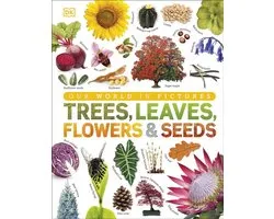 DK Our World in Pictures - Trees, Leaves, Flowers & Seeds