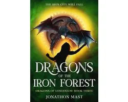 Dragons of Londinium 3 - Dragons of the Iron Forest
