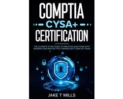 CompTIA CySA+ Certification The Ultimate Study Guide to Practice Questions With Answers and Master the Cybersecurity Analyst Exam