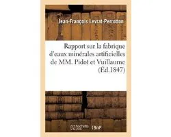 Rapport sur la fabrique d'eaux minérales artificielles de MM. Pidot et Vuillaume