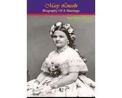 Mary Lincoln: Biography of a Marriage