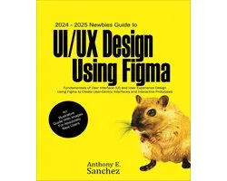 2024 - 2025 Newbies Guide to UI/UX Design Using Figma