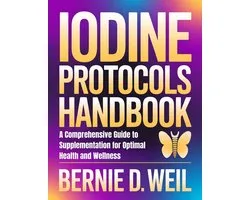 Iodine Protocols Handbook: A Comprehensive Guide to Supplementation for Optimal Health and Wellness