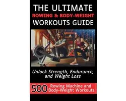The Ultimate Rowing & Body-Weight Workouts Guide
