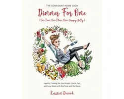 The Confident Home Cook- DINNER FOR ONE (One Pan, One Plate, One Happy Belly)