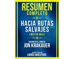 Resumen Completo - Hacia Rutas Salvajes (Into The Wild) - Basado En El Libro De Jon Krakauer