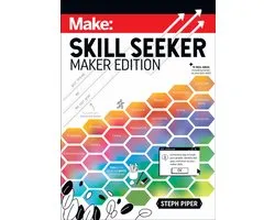Skill Seeker: Maker Edition: A Practical Way to Track Your Growth and Level Up Your Maker Skills