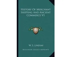 History of Merchant Shipping and Ancient Commerce V1