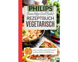 Philips Steam Airfryer Dual Basket Rezeptbuch Vegetarisch