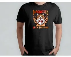 Diagnosed With Slay dhd - T Shirt - Funny - LOL - Sarcasm - MemeLife - TooFunny - Grappig - Lachen - GekkeHumor - TeGek