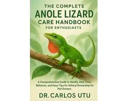 The complete Anole Lizard Care Handbook for Enthusiasts