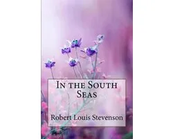 In the South Seas Robert Louis Stevenson