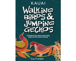 Walking Birds & Jumping Geckos: Intriguing Tales About Interesting Places On The Island Of Kauai
