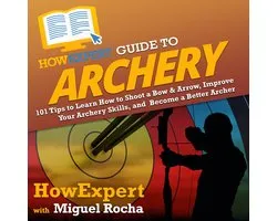 HowExpert Guide to Archery
