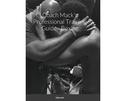 Coach Mack's Professional Training Guide - Boxing