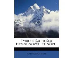 Lyricus Sacer Seu Hymni Novati Et Novi...
