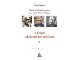 Le Couple soi existant-moi subsistant : Trois révolutionnaires Prajnanpad Sadra - Heidegger (II)
